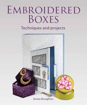 Cutii brodate: Tehnici și proiecte - Embroidered Boxes: Techniques and Projects