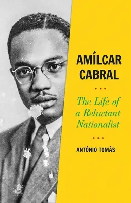 Amlcar Cabral: Viața unui naționalist reticent - Amlcar Cabral: The Life of a Reluctant Nationalist