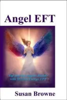 Angel EFT - Conectați-vă la tărâmurile angelice cu EFT cu energie modernă - Angel EFT - Tap into the Angelic Realms with Modern Energy EFT