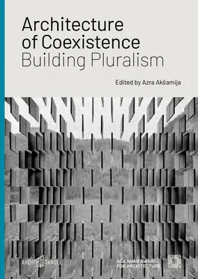 Arhitectura coexistenței: Construirea pluralismului - Architecture of Coexistence: Building Pluralism