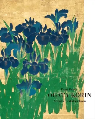 Ogata Korin: Arta în Japonia modernă timpurie - Ogata Korin: Art in Early Modern Japan