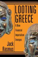 Jefuirea Greciei: Apare un nou imperialism financiar - Looting Greece: A New Financial Imperialism Emerges