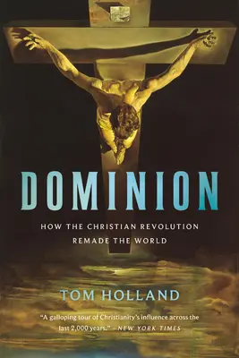 Dominion: Cum revoluția creștină a transformat lumea - Dominion: How the Christian Revolution Remade the World