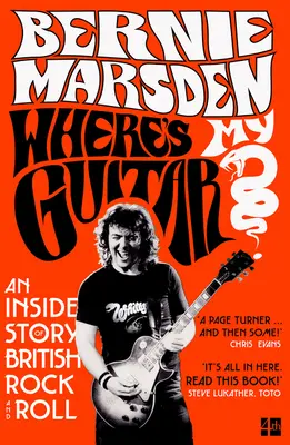 Unde este chitara mea? O poveste din interior a rock and roll-ului britanic - Where's My Guitar?: An Inside Story of British Rock and Roll