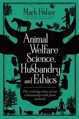 Animal Welfare Science, Husbandry and Ethics: Povestea în evoluție a relației noastre cu animalele de fermă - Animal Welfare Science, Husbandry and Ethics: The Evolving Story of Our Relationship with Farm Animals