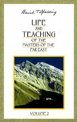 Viața și învățătura Maeștrilor Orientului Îndepărtat (Life and Teaching of the Masters of the Far East) - Life and Teaching of the Masters of the Far East