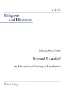Dincolo de RastafarI; O introducere istorică și teologică - Beyond RastafarI; An Historical and Theological Introduction