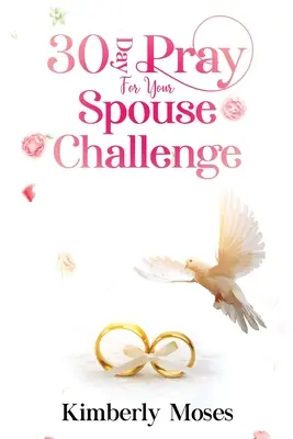 Provocarea 30 de zile de rugăciune pentru soțul tău - 30 Day Pray For Your Spouse Challenge