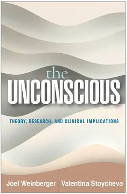 Inconștientul: teorie, cercetare și implicații clinice - The Unconscious: Theory, Research, and Clinical Implications