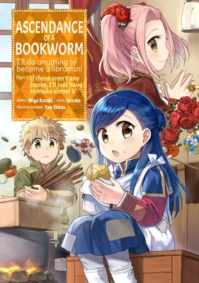Ascendance of a Bookworm (Manga) Partea 1 Volumul 5 - Ascendance of a Bookworm (Manga) Part 1 Volume 5