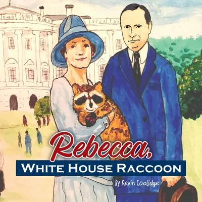 Rebecca, ratonul de la Casa Albă - Rebecca, White House Raccoon