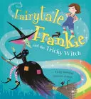 Fairytale Frankie și vrăjitoarea șmecheră - Fairytale Frankie and the Tricky Witch