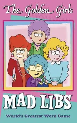 Fetele de aur Mad Libs - The Golden Girls Mad Libs