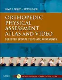 Atlas și video de evaluare fizică ortopedică: Teste și mișcări speciale selectate [Cu DVD] - Orthopedic Physical Assessment Atlas and Video: Selected Special Tests and Movements [With DVD]