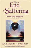 Sfârșitul Suferinței: A trăi fără teamă în vremuri tulburi . . Sau, cum să ieși din iad liber - End of Suffering: Fearless Living in Troubled Times . . Or, How to Get Out of Hell Free
