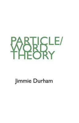 Jimmie Durham: Teoria cuvintelor/particulelor - Jimmie Durham: Particle/Word Theory