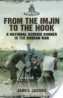 De la Imjin la Hook: Un artilerist din serviciul național în războiul din Coreea - From the Imjin to the Hook: A National Service Gunner in the Korean War
