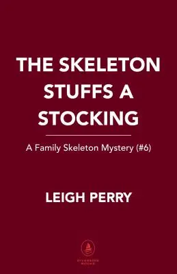 Skeletonul umple un ciorap: Un mister de familie cu schelete (#6) - The Skeleton Stuffs a Stocking: A Family Skeleton Mystery (#6)
