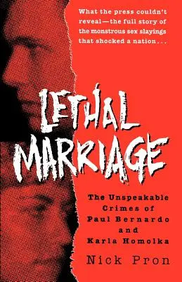 Căsătoria letală: Crimele incalificabile ale lui Paul Bernardo și Karla Homolka - Lethal Marriage: The Unspeakable Crimes of Paul Bernardo and Karla Homolka
