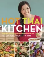 Hot Thai Kitchen: Demistificarea bucătăriei thailandeze cu rețete autentice de făcut acasă - Hot Thai Kitchen: Demystifying Thai Cuisine with Authentic Recipes to Make at Home