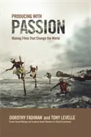 Producție cu pasiune: Making Films That Change the World (Realizarea de filme care schimbă lumea) - Producing with Passion: Making Films That Change the World