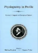 Physiognomy in Profile: Impactul lui Lavater asupra culturii europene - Physiognomy in Profile: Lavater's Impact on European Culture
