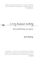 Sfârșit foarte uman - Cum sinuciderea bântuie specia noastră - Very Human Ending - How suicide haunts our species