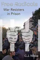 Radicalii liberi: Rezistenți la război în închisoare - Free Radicals: War Resisters in Prison