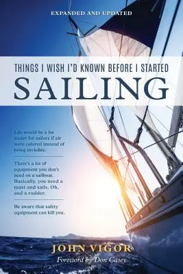 Things I Wish I'd Known Before I Started Sailing (Lucruri pe care mi-aș fi dorit să le știu înainte să încep să navighez), extins și actualizat - Things I Wish I'd Known Before I Started Sailing, Expanded and Updated