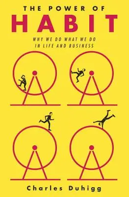 Puterea obișnuinței: De ce facem ceea ce facem în viață și în afaceri - The Power of Habit: Why We Do What We Do in Life and Business