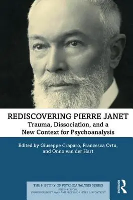 Redescoperirea lui Pierre Janet: Traumă, disociere și un nou context pentru psihanaliză - Rediscovering Pierre Janet: Trauma, Dissociation, and a New Context for Psychoanalysis