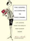 Evanghelia după Coco Chanel: Lecții de viață de la cea mai elegantă femeie din lume - Gospel According to Coco Chanel: Life Lessons from the World's Most Elegant Woman