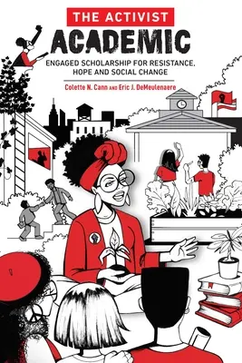 The Activist Academic: Engaged Scholarship pentru rezistență, speranță și schimbare socială - The Activist Academic: Engaged Scholarship for Resistance, Hope and Social Change