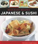 Cele mai bune rețete dintotdeauna: Japanese & Sushi: Gustul autentic al Japoniei: 100 de rețete clasice și regionale atemporale prezentate în peste 300 de fotografii uimitoare - Best-Ever Recipes: Japanese & Sushi: The Authentic Taste of Japan: 100 Timeless Classic and Regional Recipes Shown in Over 300 Stunning Photographs