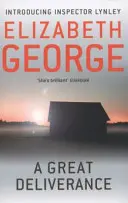 Great Deliverance - Un roman al inspectorului Lynley: 1 - Great Deliverance - An Inspector Lynley Novel: 1