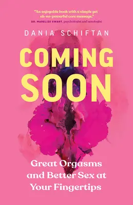 În curând: Orgasme excelente și sex mai bun la îndemâna ta - Coming Soon: Great Orgasms and Better Sex at Your Fingertips