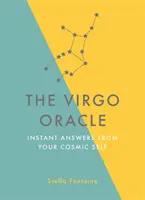 Oracolul Fecioarei: Răspunsuri instantanee de la sinele tău cosmic - The Virgo Oracle: Instant Answers from Your Cosmic Self