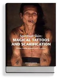 Tatuaje magice și scarificare - Piele spirituală - Magical Tattoos & Scarification - Spiritual Skin