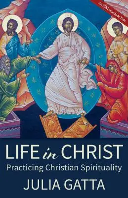 Viața în Hristos: Practicarea spiritualității creștine - Life in Christ: Practicing Christian Spirituality