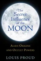 Influența secretă a Lunii: Origini extraterestre și puteri oculte - The Secret Influence of the Moon: Alien Origins and Occult Powers