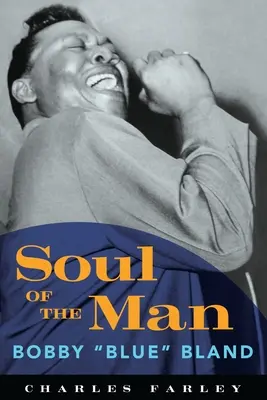 Sufletul omului: Bobby Blue Bland - Soul of the Man: Bobby Blue Bland