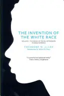 Invenția rasei albe, volumul 2: Originea opresiunii rasiale în Anglo-America - The Invention of the White Race, Volume 2: The Origin of Racial Oppression in Anglo-America
