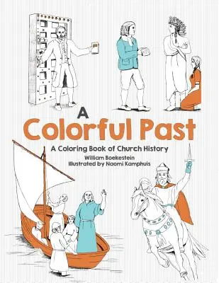 Trecutul colorat: O carte de colorat a istoriei Bisericii de-a lungul secolelor - Colorful Past: A Coloring Book of Church History Through the Centuries