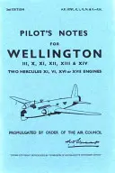Note de pilotaj pentru Wellington III, X, XI, XII, XIII & XIV: Două motoare Hercules XI, VI, XVI sau XVII - Pilot's Notes for Wellington III, X, XI, XII, XIII & XIV: Two Hercules XI, VI, XVI or XVII Engines