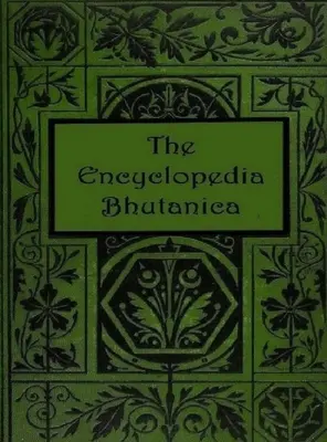 Enciclopedia Bhutanică - The Encyclopedia Bhutanica