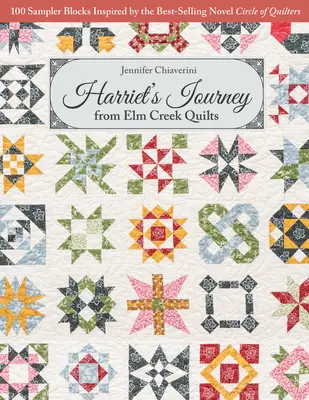 Călătoria lui Harriet de la ELM Creek Quilts: 100 de blocuri sampler inspirate de romanul best-seller Circle of Quilters - Harriet's Journey from ELM Creek Quilts: 100 Sampler Blocks Inspired by the Best-Selling Novel Circle of Quilters