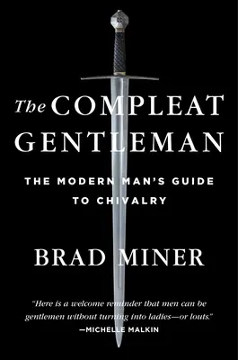 The Compleat Gentleman: Ghidul cavalerismului pentru omul modern - The Compleat Gentleman: The Modern Man's Guide to Chivalry