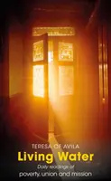 Living Water - Lecturi zilnice despre sărăcie, unire și misiune - Living Water - Daily Readings of poverty, union and mission