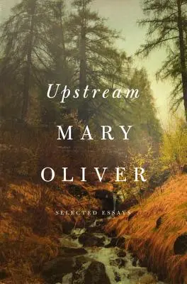 Upstream: Eseuri alese - Upstream: Selected Essays