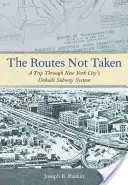 The Routes Not Taken: O călătorie prin sistemul de metrou ne-construit al orașului New York - The Routes Not Taken: A Trip Through New York City's Unbuilt Subway System